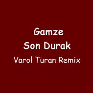 Gamze – Son Durak (Varol Turan Remix)