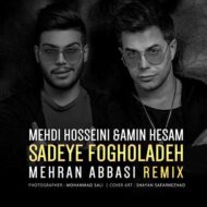 Mehdi Hosseini & Amin Hesam – Sadeye Fogholade