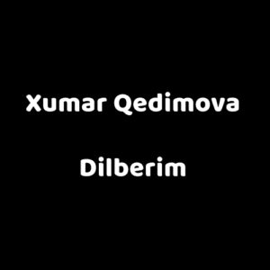 Xumar Qedimova Dilberim