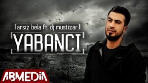 Arsız Bela Yabancı Ft Dj Mustizar