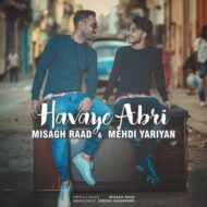 Misagh Raad & Mehdi Yariyan – Havaye Abri