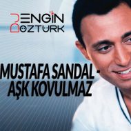 Mustafa Sandal – Aşk Kovulmaz (Engin Ozturk Remix)