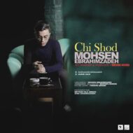 Mohsen Ebrahimzadeh – Chi Shod