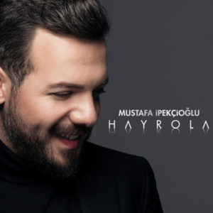 Mustafa İpekcioglu - Hayrola