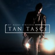 Tan Tascı – Bi Baska Ayrıldık