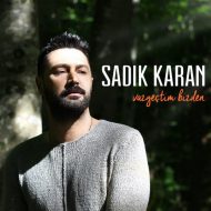Sadık Karan – Vazgectim Bizden