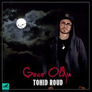 Tohid Roud – Gece Oldu