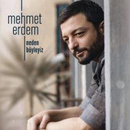 Mehmet Erdem – Neden Boyleyiz (Album 2018)