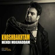 Mehdi Moghaddam – Khoshbakhtam
