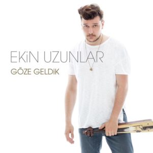 Ekin Uzunlar Göze Geldik