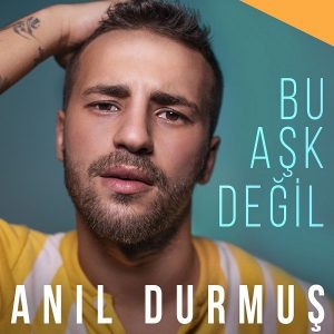 Anil Durmus - Bu Ask Degil