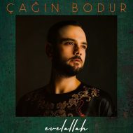 Cagin Bodur – Evelallah