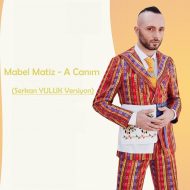 Mabel Matiz – A Canım (Serkan YULUK Versiyon)