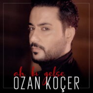 Ozan Kocer – Ah Bi Gelse