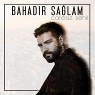 Bahadir Saglam – Caresiz Sehir