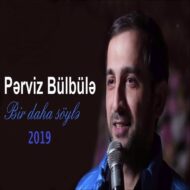Perviz Bulbule – Bir Daha Soyle
