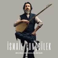 Ismail Tuncbilek – Bir Ayrilik Bir Yoksulluk Bir Olum