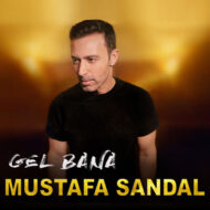 Mustafa Sandal – Gel Bana