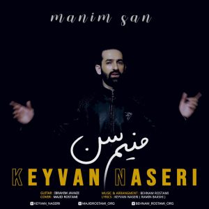 Keyvan Naseri Manim San
