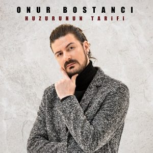 Onur Bostanci Huzurunun Tarifi