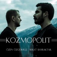 Berat Bayraktar ft Ozen Ozgurbuz – Kozmopolit