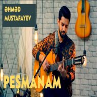 Ahmed Mustafayev – Pesmanam