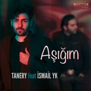 Tanery Asigim Ft Ismail YK