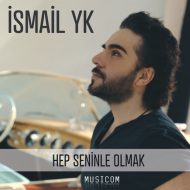 Ismail YK  – Hep Seninle Olmak