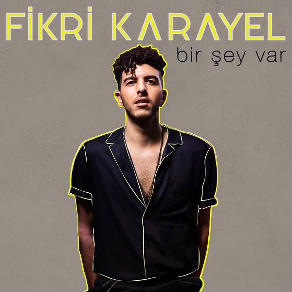Fikri Karayel Bir Sey Var