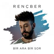 Rencber – Bir Ara Bir Sor