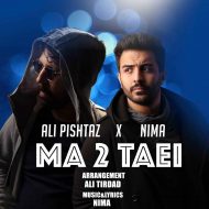 Ali Pishtaz & Nima – Ma 2 Taei