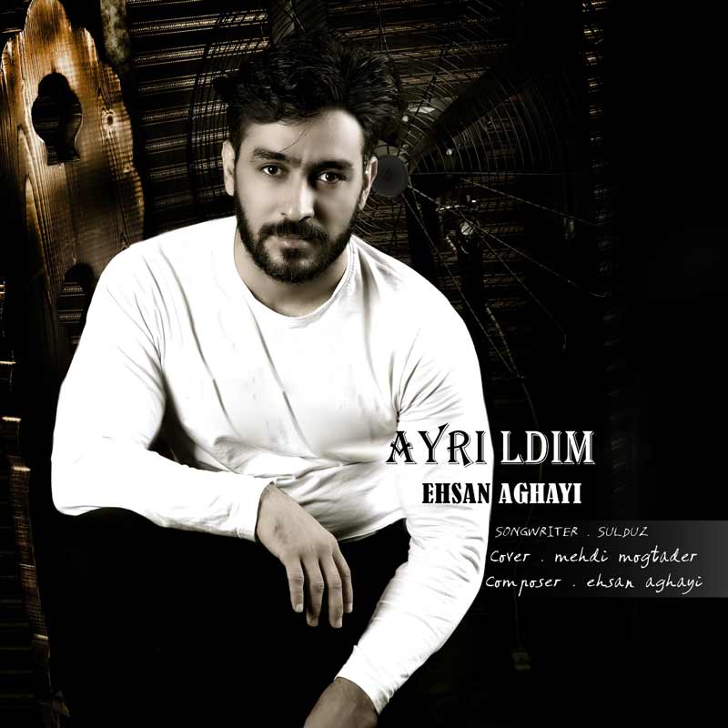 Ehsan Aghayi Ayrildim