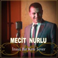 Mecit Nurlu – Insan Bir Kere Sever