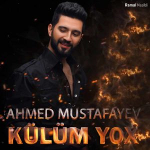 Ahmed Mustafayev Kulum Yox