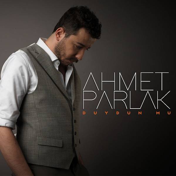 Ahmet Parlak Duydun Mu