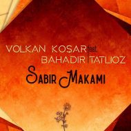 Volkan Kosar ft. Bahadir Tatlioz – Sabir Makami