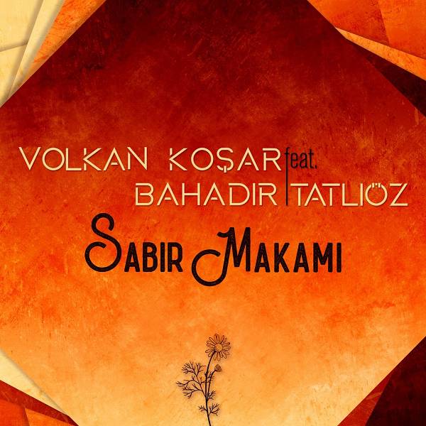 Volkan Kosar ft. Bahadir Tatlioz Sabir Makami