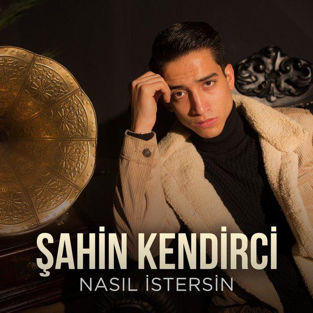 Sahin Kendirci Nasil Istersin