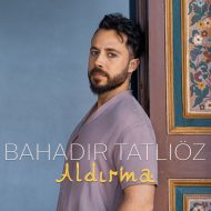 Bahadir Tatlioz – Aldirma