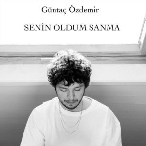Guntac Ozdemir Senin Oldum Sanma
