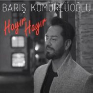 Baris Komurcuoglu – Hayir Hayir
