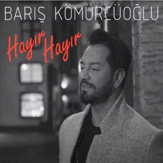 Baris Komurcuoglu Hayir Hayir