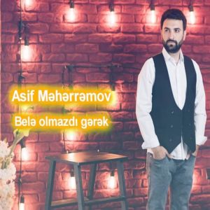 Asif Meherremov Bele Olmazdi Gerek