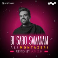 Ali Montazeri – Bi Saro Samanam (A.M.Z.H Remix)