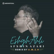 Afshin Azari – Eshgh Ahli (A.M.Z.H Remix)