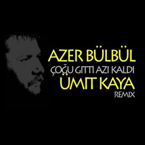 Azer Bulbul - Cogu Gitti Azi Kaldi ( Umit Kaya Remix )