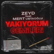 Zeyd ft. Mert Ustaoglu – Yakiyorum Gemileri