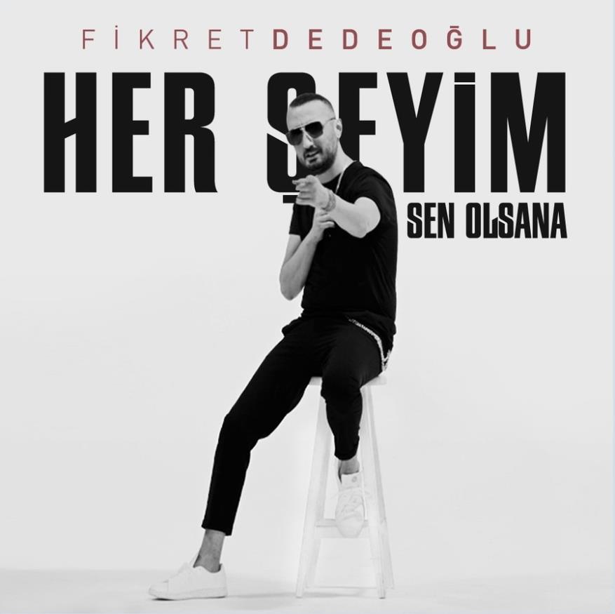 01. Fikret Dedeoglu Her Seyim Sen Olsana