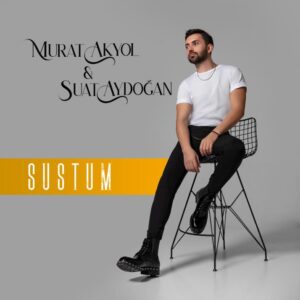 Murat Akyol Ft Suat Aydogan Sustum