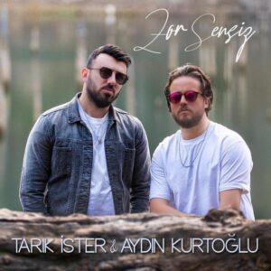 Tarık İster & Aydın Kurtoğlu - Zor Sensiz